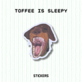 Sticker - Toffee is sleepy